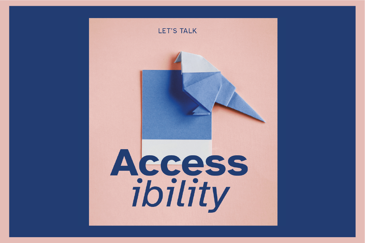 Let's Talk Accessibility text in blue on a pink background, with an image of a piece of origami paper folded into a bird