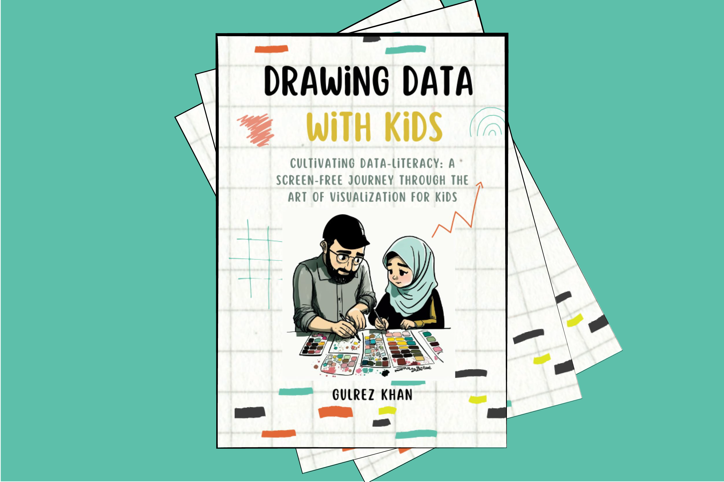 Book cover of Drawing Data With Kids, showing a father doing art with a young girl in a green headscarf