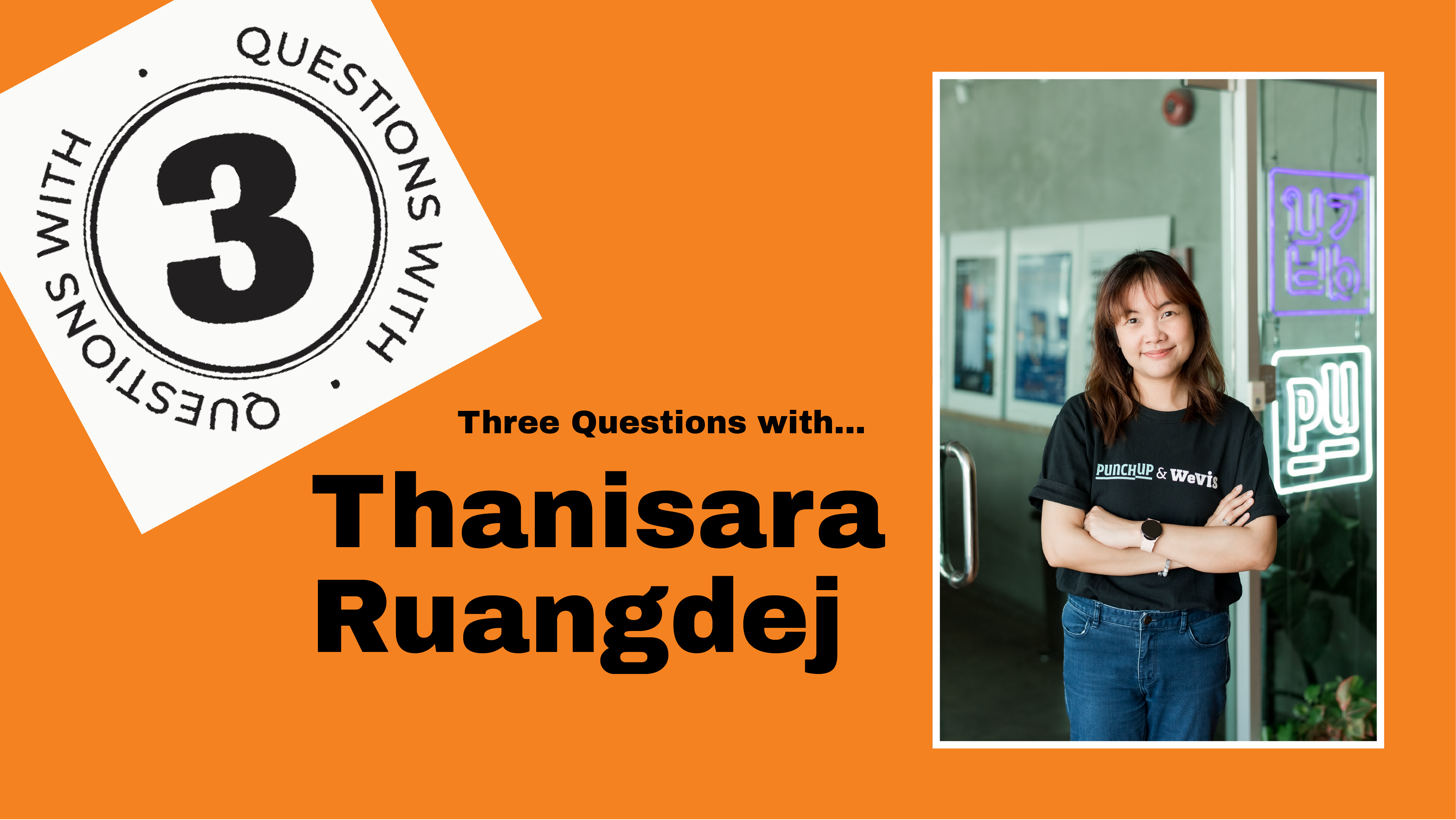 Cover image showing photo of Thanisara Ruangdej with text saying "Three Questions With..."