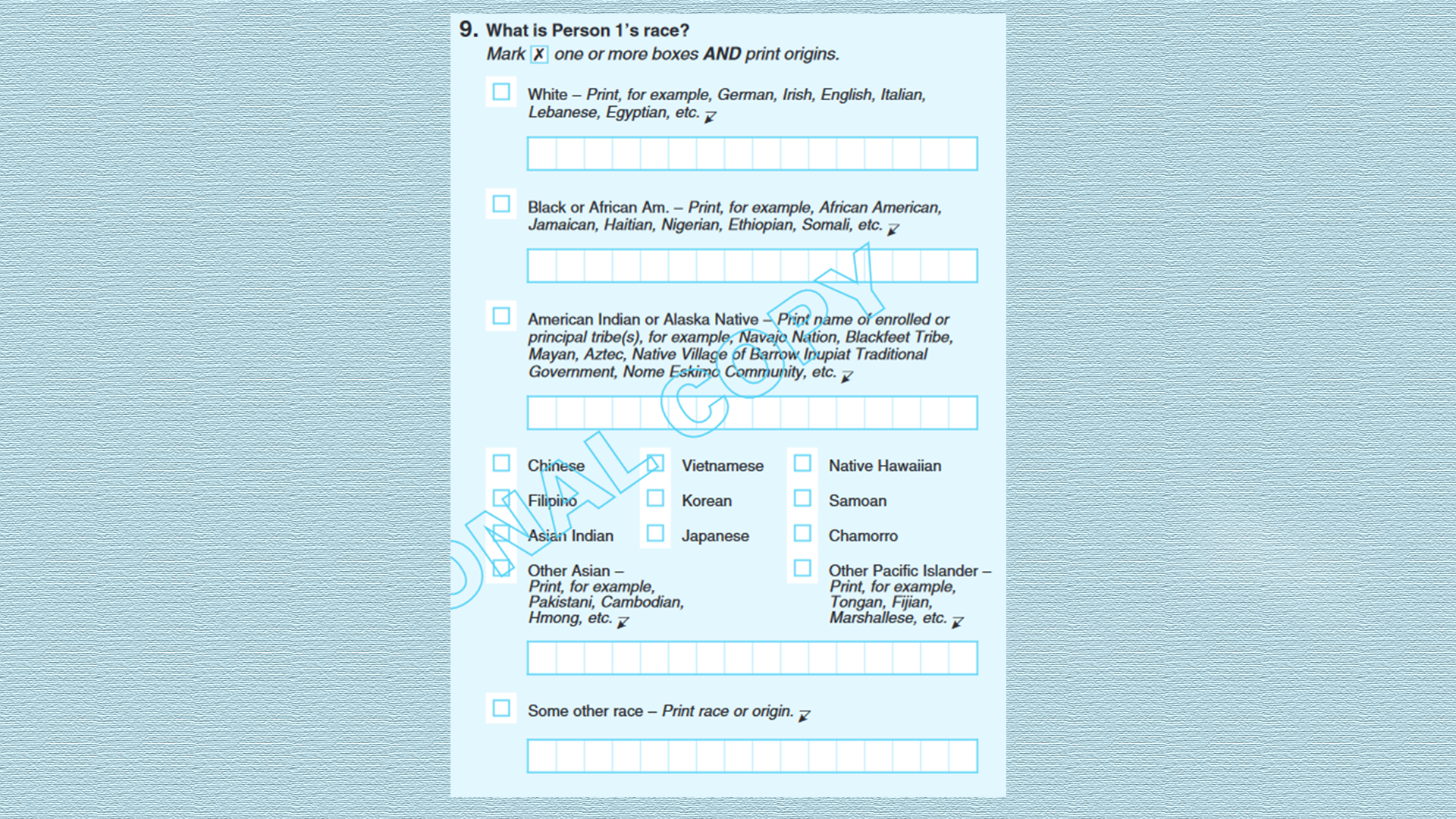 The image shows a survey question labeled "9. What is Person 1's race?" The instructions direct the respondent to "Mark one or more boxes AND print origins." The form provides several checkboxes. The first option is "White," with space provided to write specific origins, such as German, Irish, English, Italian, Lebanese, Egyptian, etc. The next option is "Black or African Am.," with space to print origins like African American, Jamaican, Haitian, Nigerian, Ethiopian, Somali, etc. The third option is "American Indian or Alaska Native," with space to print the name of enrolled or principal tribe(s), for example, Navajo Nation, Blackfeet Tribe, Mayan, Aztec, Native Village of Barrow (Iñupiat Traditional Government), Nome Eskimo Community, etc. Following this are checkboxes for "Chinese," "Filipino," "Asian Indian," "Vietnamese," "Korean," "Japanese," "Native Hawaiian," "Samoan," and "Chamorro." There are also categories for "Other Asian" and "Other Pacific Islander," with space to print origins like Pakistani, Cambodian, Hmong, Tongan, Fijian, Marshallese, etc. Finally, there is a checkbox for "Some other race," with space provided to print the race or origin.