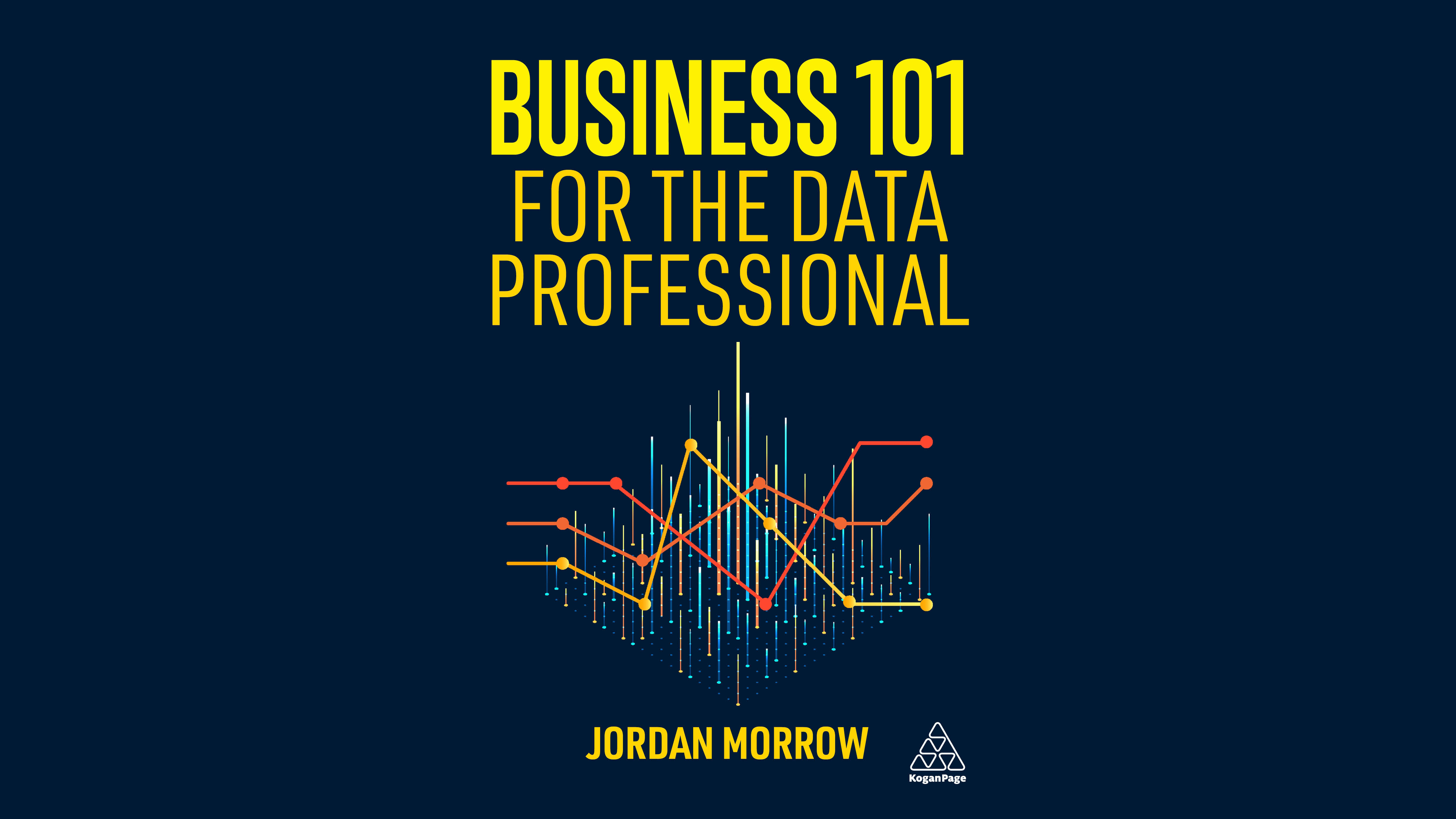 A book cover which reads "Business 101 for the Data Professional by Jordan Morrow" written in yellow on a dark navy blue background.